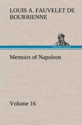 Bourrienne |  Memoirs of Napoleon - Volume 16 | Buch |  Sack Fachmedien