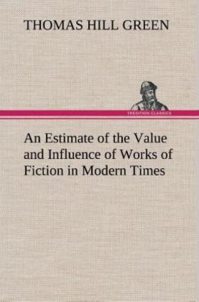 Green |  An Estimate of the Value and Influence of Works of Fiction in Modern Times | Buch |  Sack Fachmedien