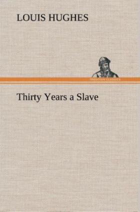 Hughes |  Thirty Years a Slave | Buch |  Sack Fachmedien