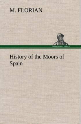Florian |  History of the Moors of Spain | Buch |  Sack Fachmedien