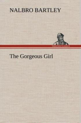 Bartley |  The Gorgeous Girl | Buch |  Sack Fachmedien