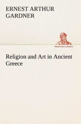 Gardner |  Religion and Art in Ancient Greece | Buch |  Sack Fachmedien