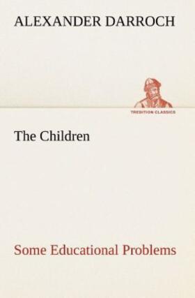 Darroch |  The Children: Some Educational Problems | Buch |  Sack Fachmedien