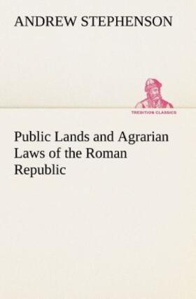 Stephenson |  Public Lands and Agrarian Laws of the Roman Republic | Buch |  Sack Fachmedien