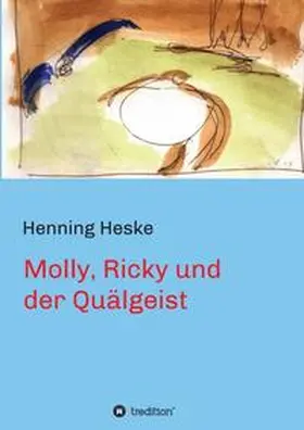 Heske |  Molly, Ricky und der Quälgeist | Buch |  Sack Fachmedien