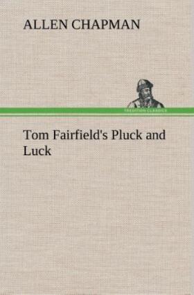 Chapman |  Tom Fairfield's Pluck and Luck | Buch |  Sack Fachmedien