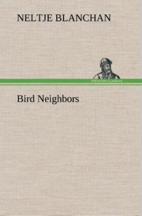Blanchan |  Bird Neighbors | Buch |  Sack Fachmedien
