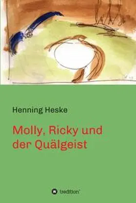 Heske |  Molly, Ricky und der Quälgeist | Buch |  Sack Fachmedien
