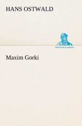 Ostwald |  Maxim Gorki | Buch |  Sack Fachmedien