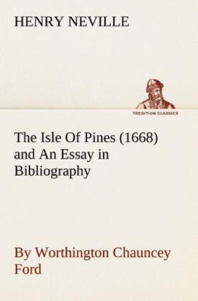 Neville |  The Isle Of Pines (1668) and An Essay in Bibliography by Worthington Chauncey Ford | Buch |  Sack Fachmedien