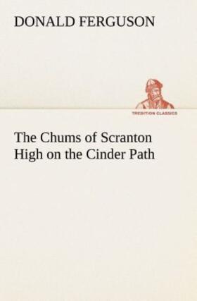 Ferguson |  The Chums of Scranton High on the Cinder Path | Buch |  Sack Fachmedien