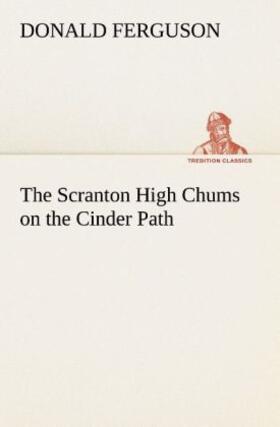 Ferguson |  The Scranton High Chums on the Cinder Path | Buch |  Sack Fachmedien