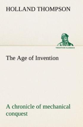 Thompson |  The Age of Invention : a chronicle of mechanical conquest | Buch |  Sack Fachmedien