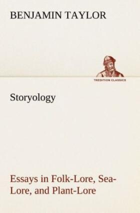 Taylor |  Storyology Essays in Folk-Lore, Sea-Lore, and Plant-Lore | Buch |  Sack Fachmedien