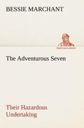 Marchant |  The Adventurous Seven Their Hazardous Undertaking | Buch |  Sack Fachmedien