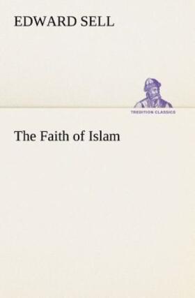 Sell |  The Faith of Islam | Buch |  Sack Fachmedien