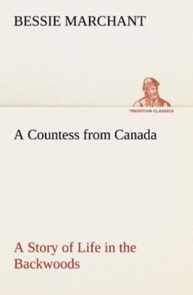 Marchant |  A Countess from Canada A Story of Life in the Backwoods | Buch |  Sack Fachmedien