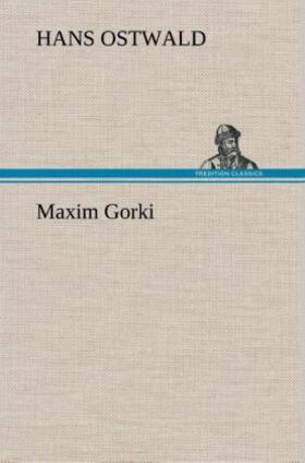 Ostwald |  Maxim Gorki | Buch |  Sack Fachmedien