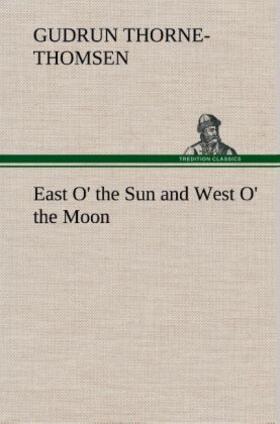 Thorne-Thomsen |  East O' the Sun and West O' the Moon | Buch |  Sack Fachmedien
