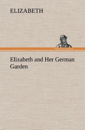 Elizabeth |  Elizabeth and Her German Garden | Buch |  Sack Fachmedien