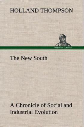 Thompson |  The New South A Chronicle of Social and Industrial Evolution | Buch |  Sack Fachmedien