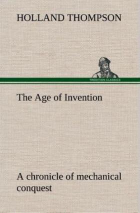 Thompson |  The Age of Invention : a chronicle of mechanical conquest | Buch |  Sack Fachmedien