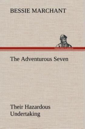 Marchant |  The Adventurous Seven Their Hazardous Undertaking | Buch |  Sack Fachmedien