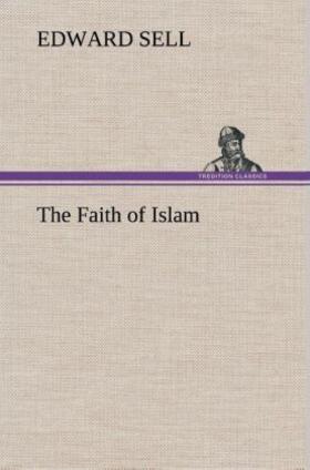 Sell |  The Faith of Islam | Buch |  Sack Fachmedien