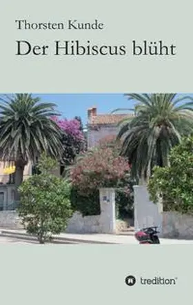 Kunde |  Der Hibiscus blüht | Buch |  Sack Fachmedien