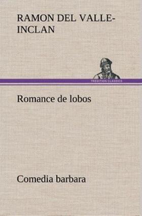 Valle-Inclan |  Romance de lobos, comedia barbara | Buch |  Sack Fachmedien