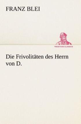 Blei |  Die Frivolitäten des Herrn von D. | Buch |  Sack Fachmedien