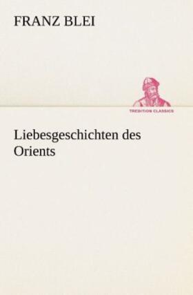 Blei |  Liebesgeschichten des Orients | Buch |  Sack Fachmedien
