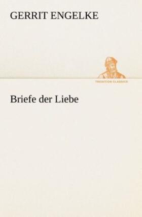 Engelke |  Briefe der Liebe | Buch |  Sack Fachmedien