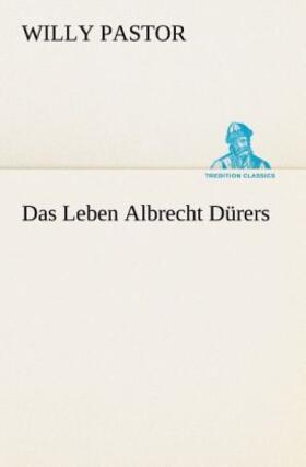 Pastor |  Das Leben Albrecht Dürers | Buch |  Sack Fachmedien