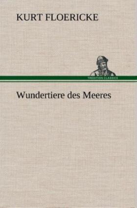 Floericke |  Wundertiere des Meeres | Buch |  Sack Fachmedien