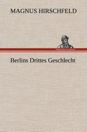 Hirschfeld |  Berlins Drittes Geschlecht | Buch |  Sack Fachmedien