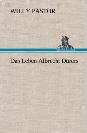 Pastor |  Das Leben Albrecht Dürers | Buch |  Sack Fachmedien