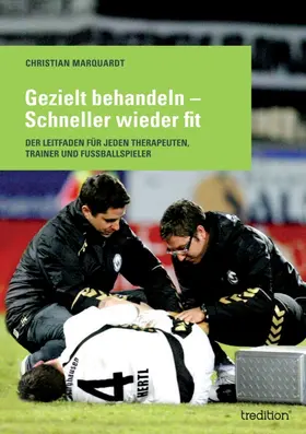 Marquardt |  Gezielt behandeln - Schneller wieder fit | Buch |  Sack Fachmedien