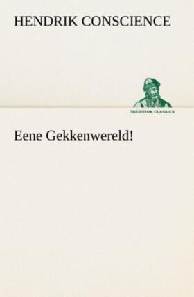 Conscience |  Eene Gekkenwereld! | Buch |  Sack Fachmedien