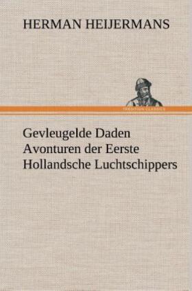 Heijermans |  Gevleugelde Daden Avonturen der Eerste Hollandsche Luchtschippers | Buch |  Sack Fachmedien