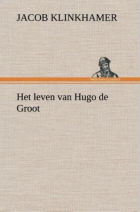 Klinkhamer |  Het leven van Hugo de Groot | Buch |  Sack Fachmedien