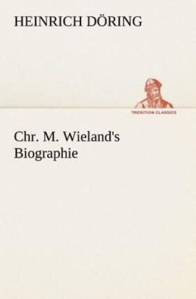 Döring |  Chr. M. Wieland's Biographie | Buch |  Sack Fachmedien