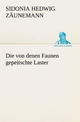 Zäunemann |  Die von denen Faunen gepeitschte Laster | Buch |  Sack Fachmedien