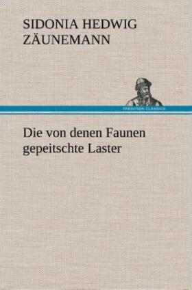 Zäunemann |  Die von denen Faunen gepeitschte Laster | Buch |  Sack Fachmedien