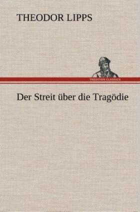Lipps |  Der Streit über die Tragödie | Buch |  Sack Fachmedien