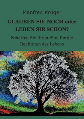Krüger |  GLAUBEN SIE NOCH oder LEBEN SIE SCHON? | Buch |  Sack Fachmedien