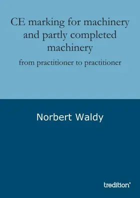 Waldy |  CE marking for machinery and partly completed machinery | Buch |  Sack Fachmedien