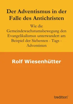 Wiesenhuetter |  Der Adventismus in der Falle des Antichristen | Buch |  Sack Fachmedien