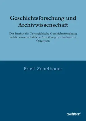 Zehetbauer |  Geschichtsforschung und Archivwissenschaft | Buch |  Sack Fachmedien