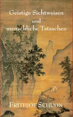 Schuon / Burbat |  Geistige Sichtweisen und menschliche Tatsachen | eBook | Sack Fachmedien